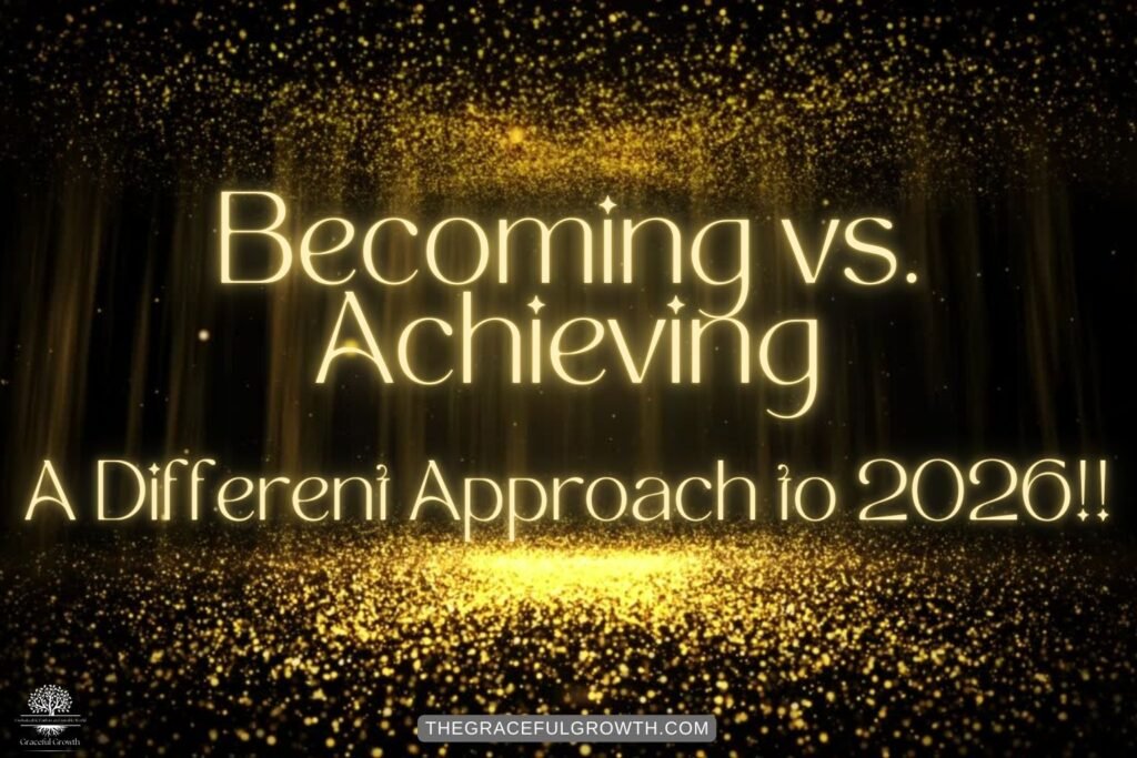 Becoming vs. Achieving: A Different Approach to 2026